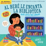 Buy Indestructibles Al Bebe Le Encanta La Biblioteca/ Baby Loves The Library