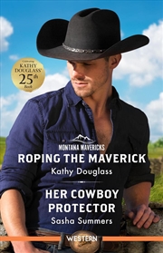 Buy Roping The Maverick/Her Cowboy Protector