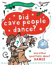 Buy A Question of the Arts: Did Cave People Dance? (and other questions about dance)