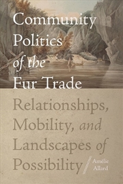 Buy Community Politics Of The Fur Trade