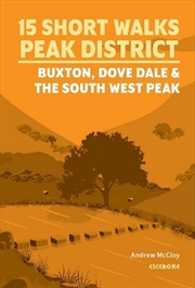 Buy 15 Short Walks In The Peak District - Buxton, Dove Dale And The South West Peak
