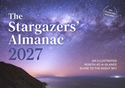 Buy The Stargazers' Almanac: An Illustrated Month-At-A-Glance Guide To The Night Sky