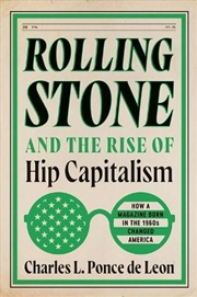 Buy Rolling Stone And The Rise Of Hip Capitalism