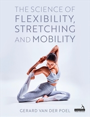 Buy The Science Of Flexibility, Stretching And Mobility