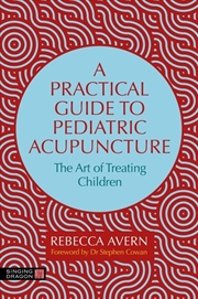 Buy A Practical Guide To Pediatric Acupuncture
