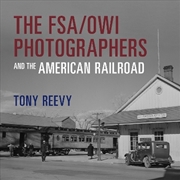 Buy The Fsa/Owi Photographers And The American Railroad