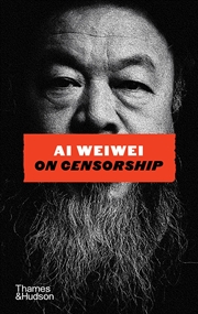 Buy Ai Weiwei On Censorship