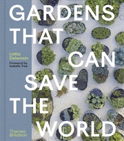 Buy Gardens That Can Save The World