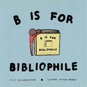 Buy B Is For Bibliophile