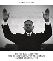 Buy Gordon Parks: Pastor E. F. Ledbetter And The Metropolitan Missionary Baptist Church, 1953