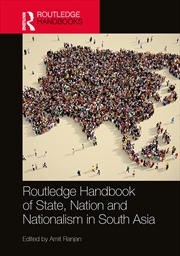 Buy Routledge Handbook of State, Nation and Nationalism in South Asia