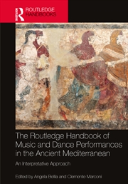 Buy The Routledge Handbook of Music and Dance Performances in the Ancient Mediterranean
