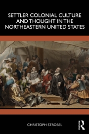Buy Settler Colonial Culture and Thought in the Northeastern United States