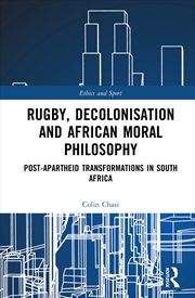Buy Rugby, Decolonisation and African Moral Philosophy