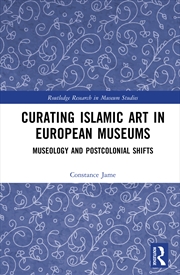 Buy Curating Islamic Art in European Museums