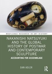 Buy Nakanishi Natsuyuki and the Global History of Postwar and Contemporary Sculpture