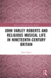 Buy John Varley Roberts and Religious Musical Life in Nineteenth-Century Britain