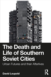 Buy The Death and Life of Southern Soviet Cities