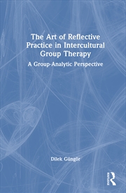 Buy The Art of Reflective Practice in Intercultural Group Therapy