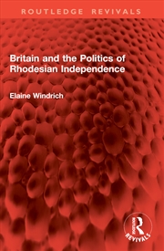 Buy Britain and the Politics of Rhodesian Independence