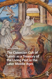 Buy The Cistercian Cult of Saints as a Treasury of the Living Past in the Later Middle Ages