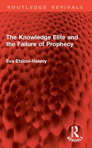 Buy The Knowledge Elite and the Failure of Prophecy