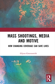 Buy Mass Shootings, Media and Motive