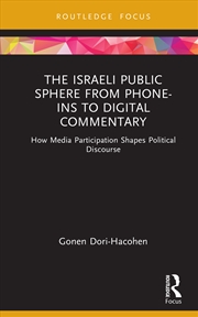 Buy The Israeli Public Sphere from Phone-ins to Digital Commentary