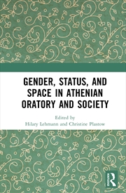 Buy Gender, Status, and Space in Athenian Oratory and Society