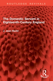 Buy The Domestic Servant in Eighteenth-Century England