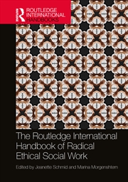 Buy The Routledge International Handbook of Radical Ethical Social Work