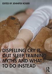 Buy Dispelling Cry-It-Out Sleep Training Myths and What to Do Instead