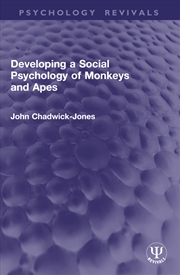 Buy Developing a Social Psychology of Monkeys and Apes