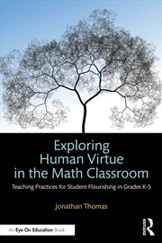 Buy Exploring Human Virtue in the Math Classroom