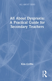 Buy All About Dyspraxia: A Practical Guide for Secondary Teachers