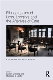 Buy Ethnographies of Loss, Longing, and the Afterlives of Care