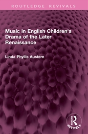 Buy Music in English Children's Drama of the Later Renaissance