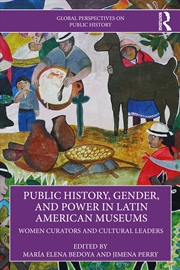 Buy Public History, Gender, and Power in Latin American Museums