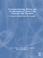 Buy Treatment Planning, Writing, and Documentation in Creative and Expressive Arts Therapies