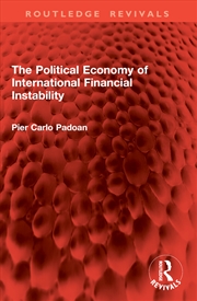 Buy The Political Economy of International Financial Instability