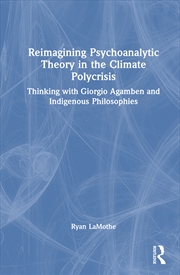 Buy Reimagining Psychoanalytic Theory in the Climate Polycrisis