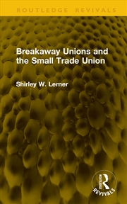Buy Breakaway Unions and the Small Trade Union