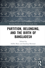 Buy Partition, Belonging, and the Birth of Bangladesh