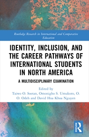 Buy Identity, Inclusion, and the Career Pathways of International Students in North America