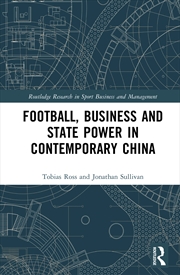 Buy Football, Business and State Power in Contemporary China