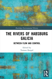 Buy The Rivers of Habsburg Galicia