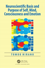 Buy Neuroscientific Basis and Purpose of Self, Mind, Consciousness and Emotion
