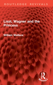 Buy Liszt, Wagner and the Princess