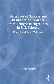 Buy Narratives of Success and Resilience of Students from Refugee Backgrounds in U.S. Schools