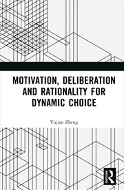 Buy Motivation, Deliberation and Rationality for Dynamic Choice